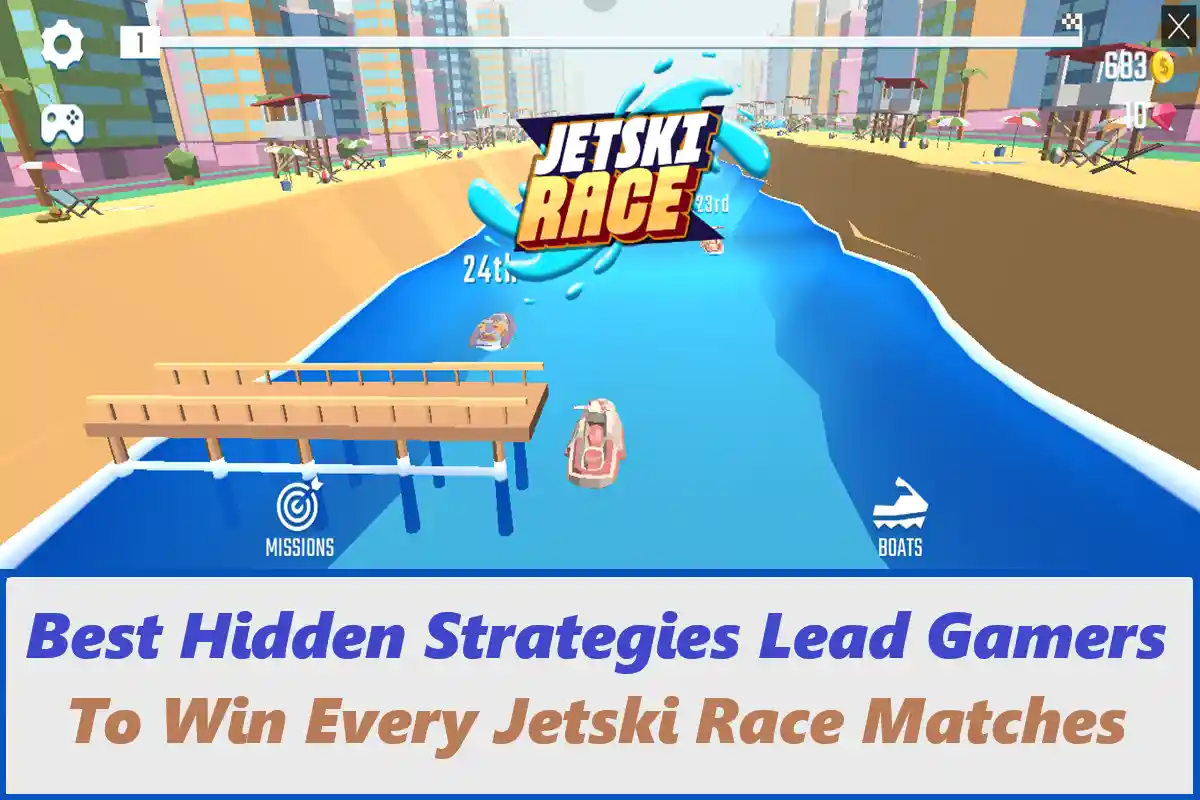 Best Hidden Strategies Lead Gamers To Win Every Jetski Race Matches